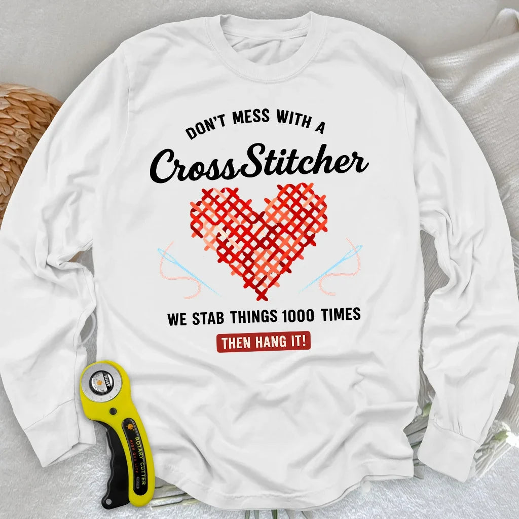 Don't Mess With a Cross Stitcher Long Sleeve T-shirt