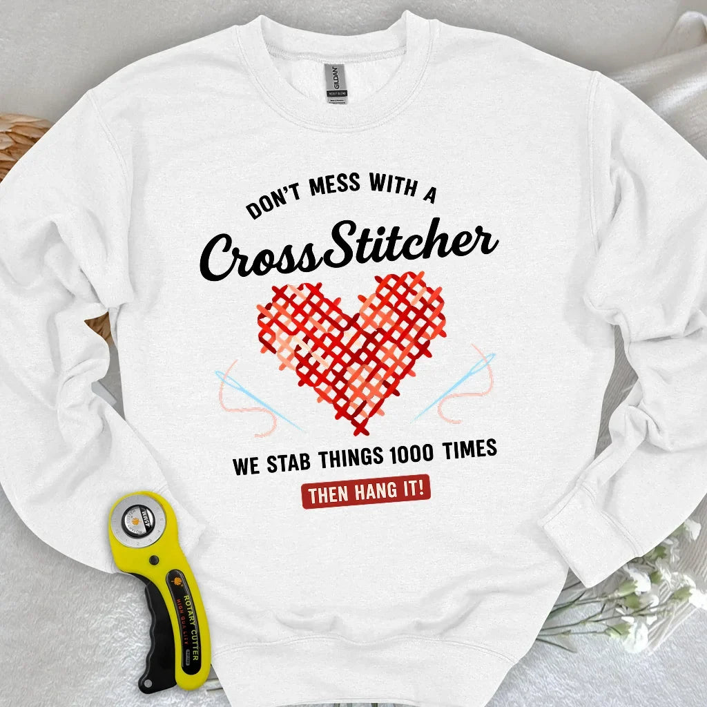 Don't Mess With a Cross Stitcher Sweatshirt