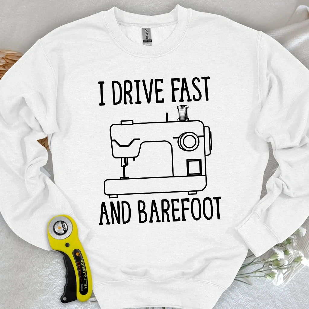 Drive Fast And Barefoot Sweatshirt