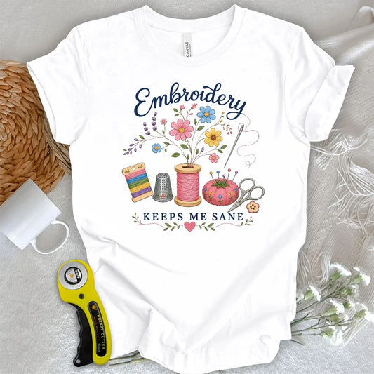 Embroidery Keeps Me Sane T-shirt