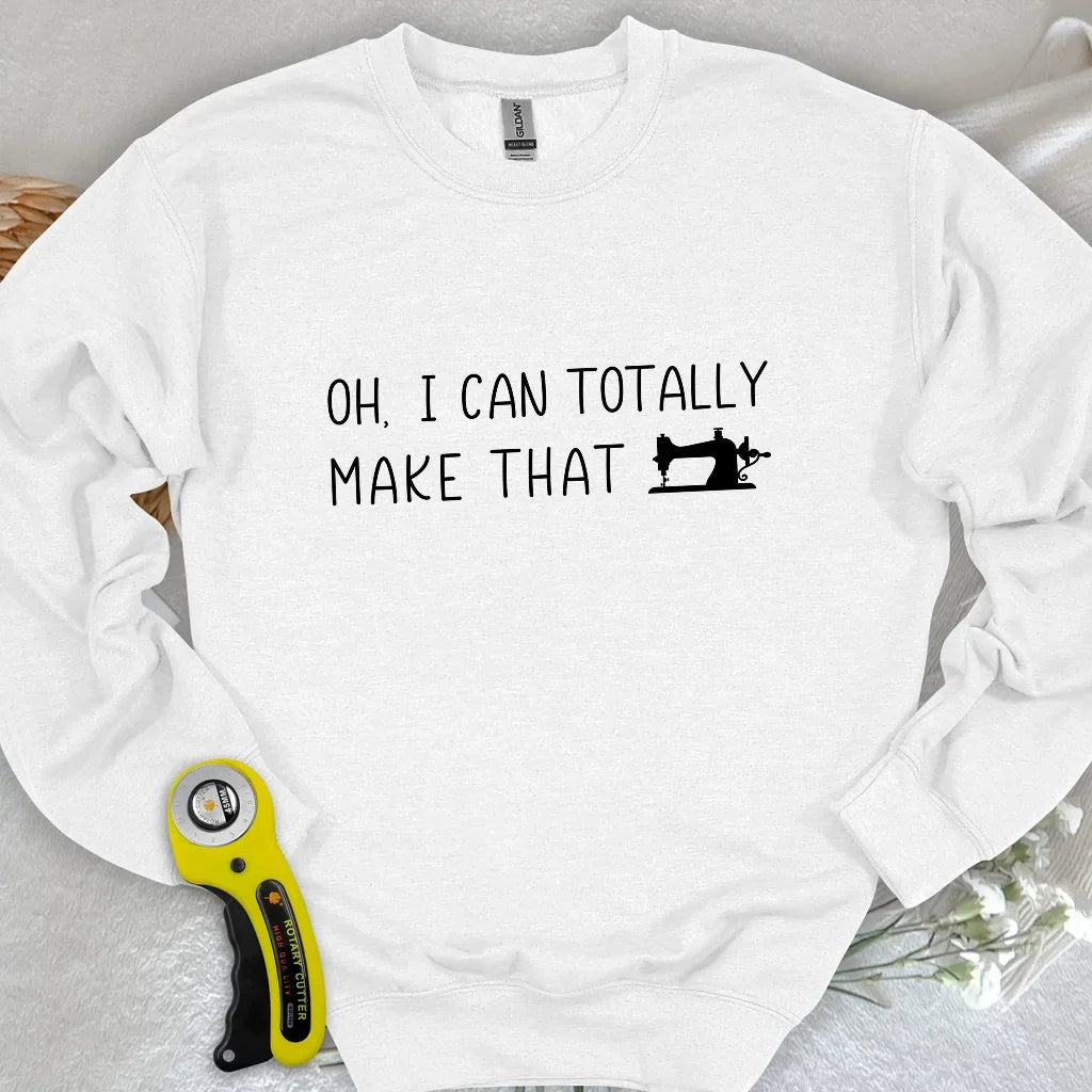 I Can Make That Sweatshirt