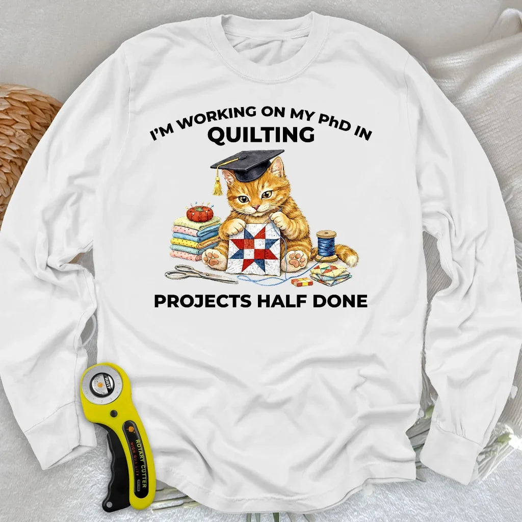 PhD In Quilting Long Sleeve T-shirt