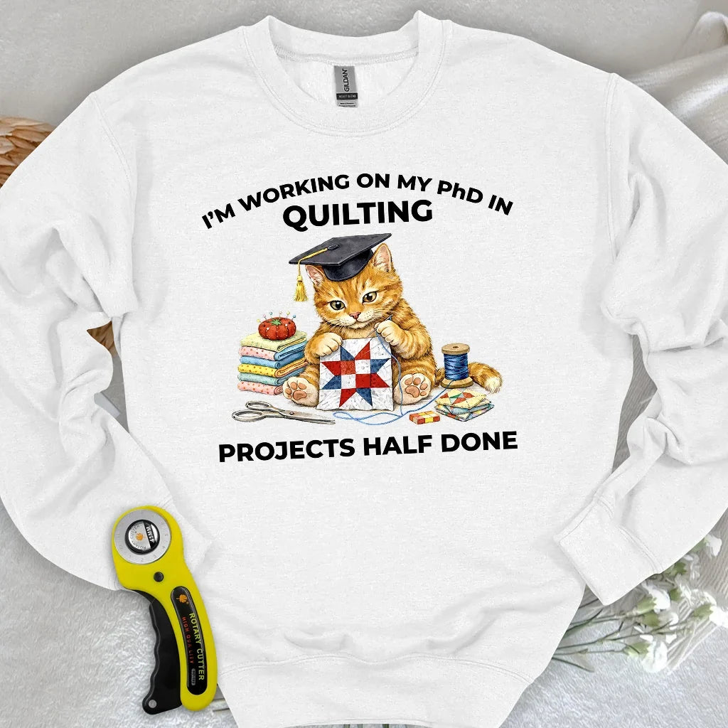 PhD In Quilting Sweatshirt