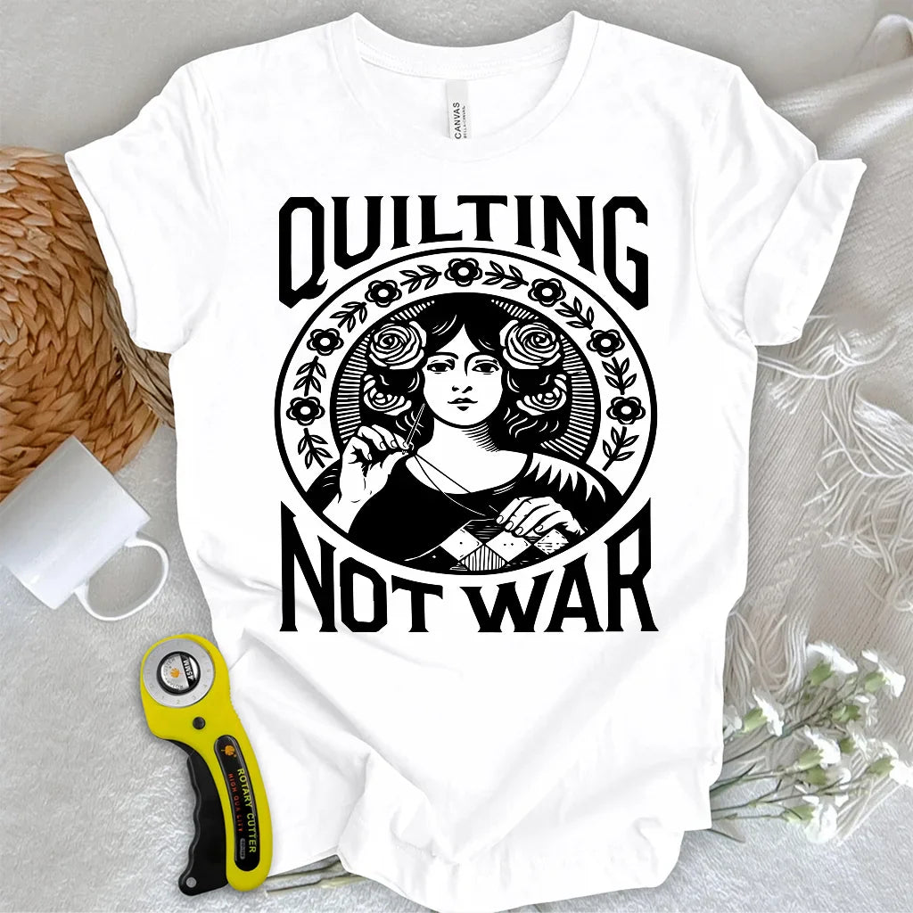 Quilting Not War T-shirt