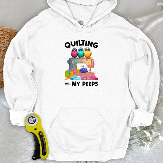 Quilting W/ My Peeps Hoodie