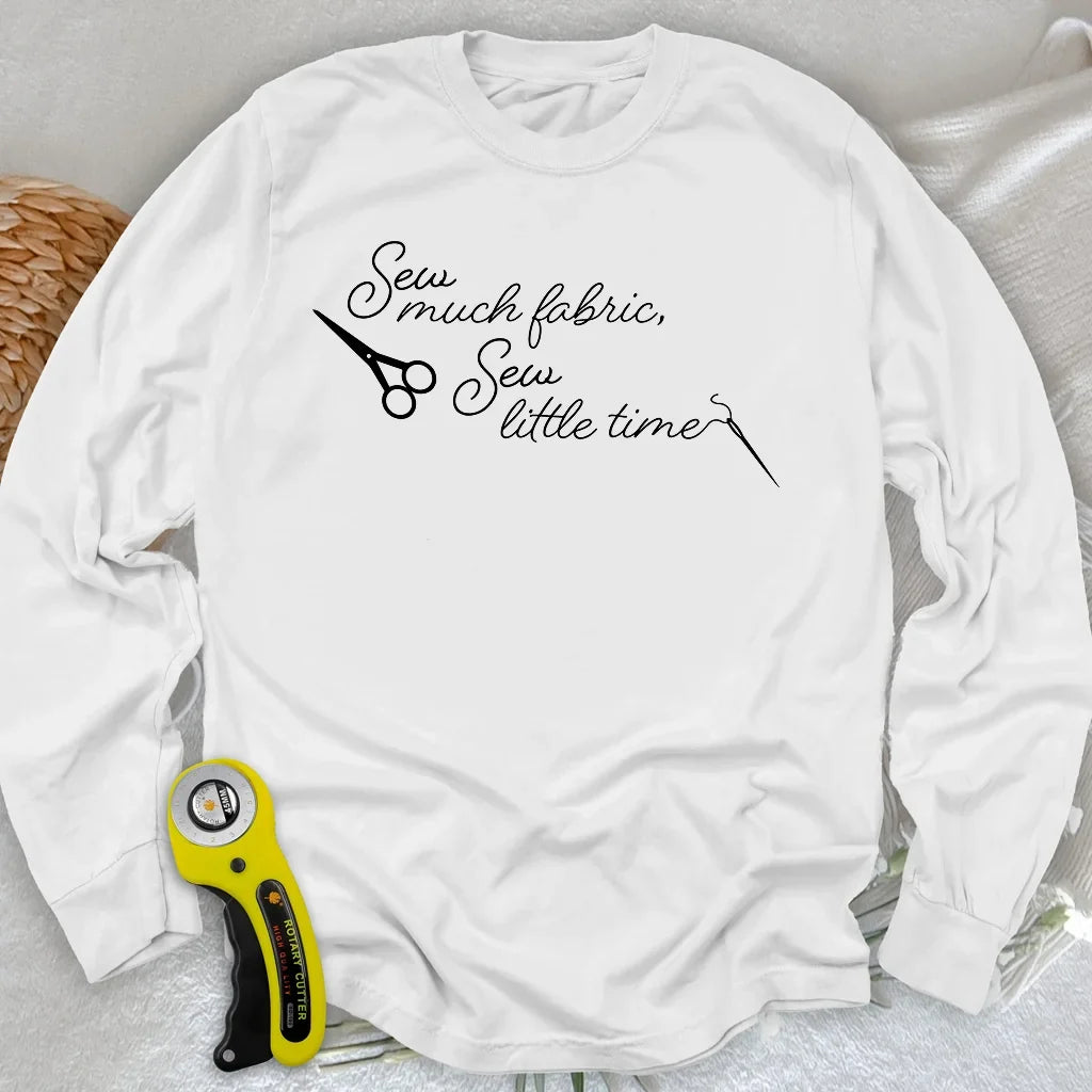 Sew Much Fabric Long Sleeve T-shirt