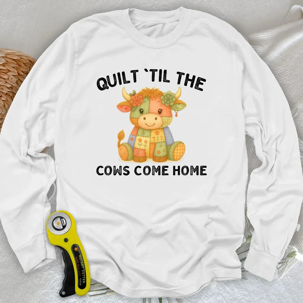 Til The Cows Come Home Long Sleeve T-shirt