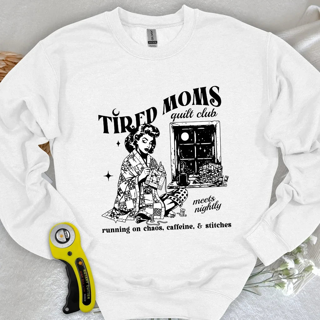 Tired Quilt Moms Sweatshirt