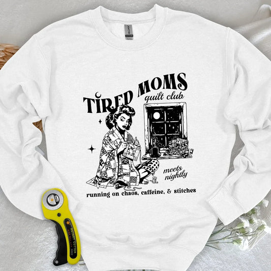 Tired Quilt Moms Sweatshirt